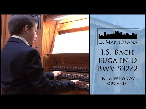 Bach: Fugue in D major BWV 532 - Fedonov (12 years old) | La Mantovana